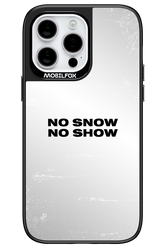 No snow, no show Mirror - Apple iPhone 14 Pro Max