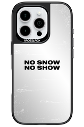 No snow, no show Mirror - Apple iPhone 16 Pro