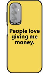 People love giving me money - Samsung Galaxy A14