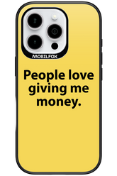 People love giving me money - Apple iPhone 16 Pro