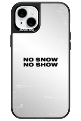 No snow, no show Mirror - Apple iPhone 15 Plus