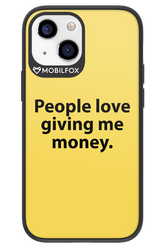 People love giving me money - Apple iPhone 13 Mini