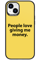 People love giving me money - Apple iPhone 15 Plus