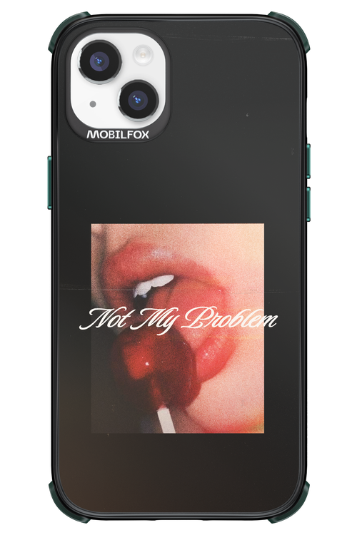 Not My Problem II 2.0 - Apple iPhone 14 Plus