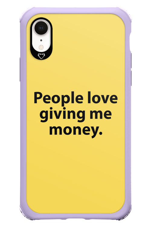 People love giving me money - Apple iPhone XR