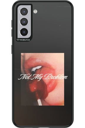 Not My Problem II 2.0 - Samsung Galaxy S21+
