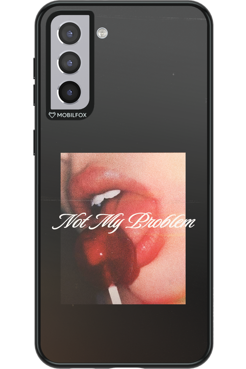 Not My Problem II 2.0 - Samsung Galaxy S21+