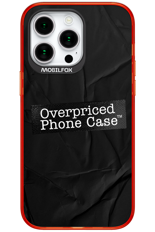 Overpriced Phone Case 2.0 - Apple iPhone 15 Pro Max