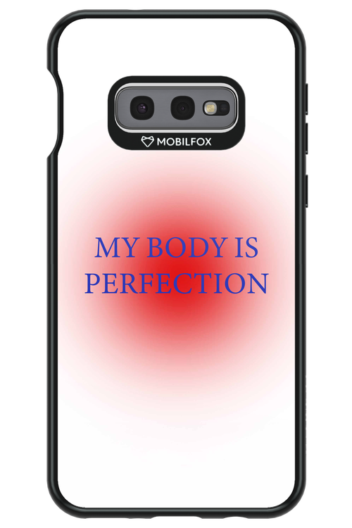 My body is perfection - Samsung Galaxy S10e