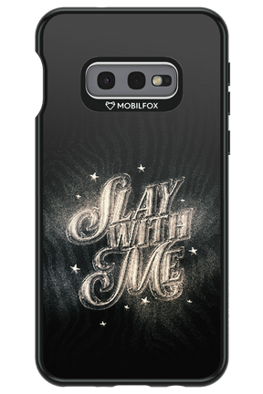 Slay with Me - Samsung Galaxy S10e