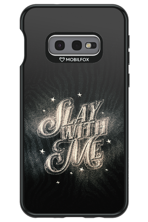Slay with Me - Samsung Galaxy S10e