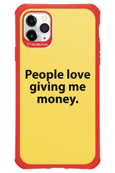 People love giving me money - Apple iPhone 11 Pro Max