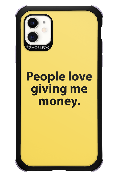 People love giving me money - Apple iPhone 11