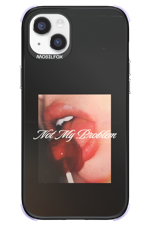 Not My Problem II 2.0 - Apple iPhone 14 Plus