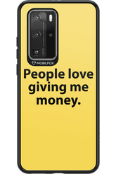 People love giving me money - Huawei P40 Pro