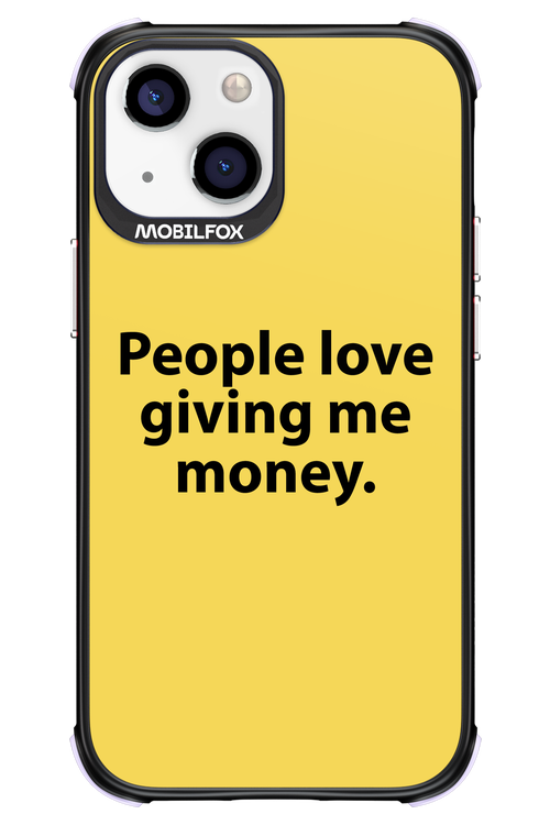 People love giving me money - Apple iPhone 13 Mini