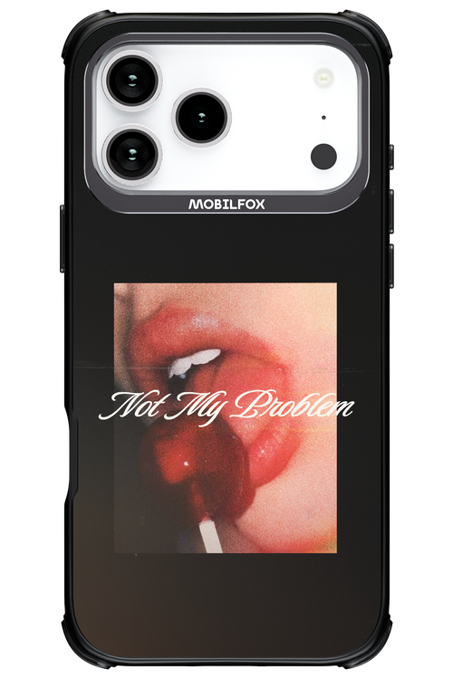 Not My Problem II 2.0 - Apple iPhone 17 Pro Max