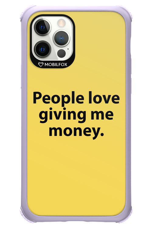 People love giving me money - Apple iPhone 12 Pro