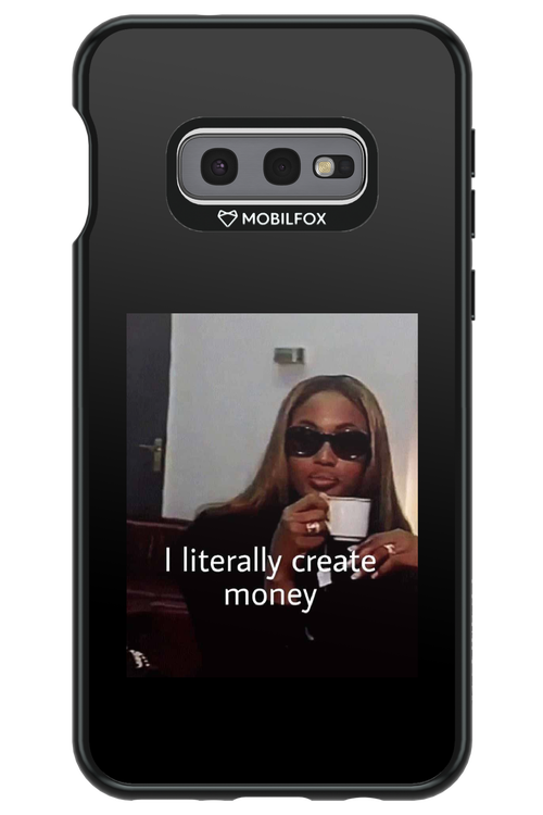 I literally create money - Samsung Galaxy S10e