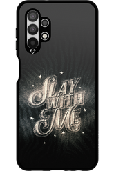 Slay with Me - Samsung Galaxy A13 4G