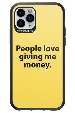 People love giving me money - Apple iPhone 11 Pro