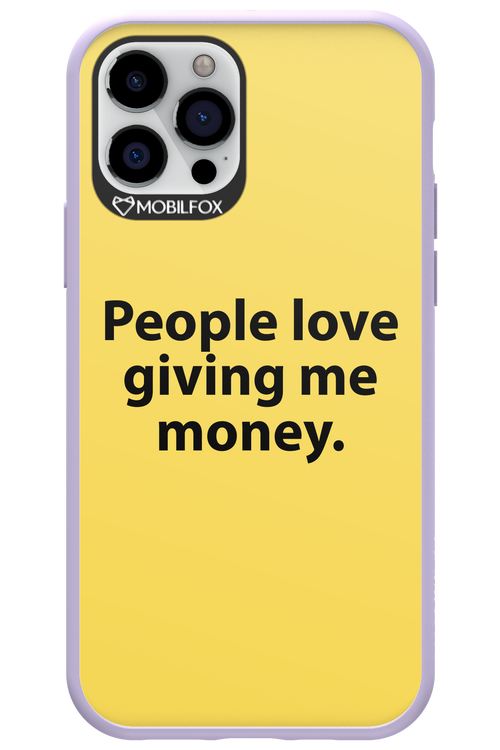 People love giving me money - Apple iPhone 12 Pro