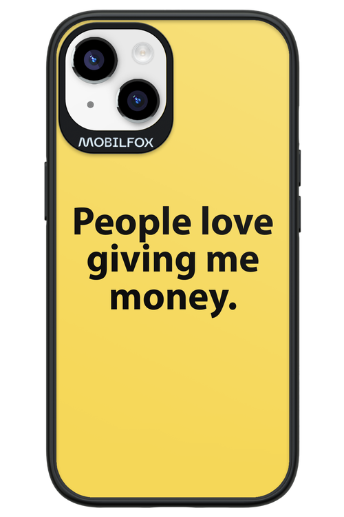 People love giving me money - Apple iPhone 14