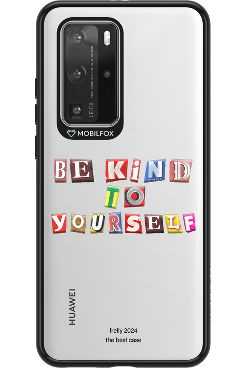 Be Kind To Yourself - Huawei P40 Pro