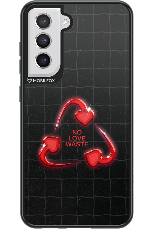 No Love Waste 2.0 - Samsung Galaxy S21 FE