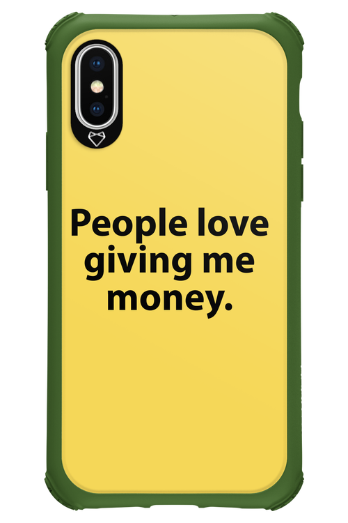 People love giving me money - Apple iPhone XS
