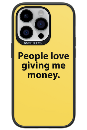 People love giving me money - Apple iPhone 14 Pro