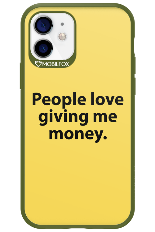 People love giving me money - Apple iPhone 12