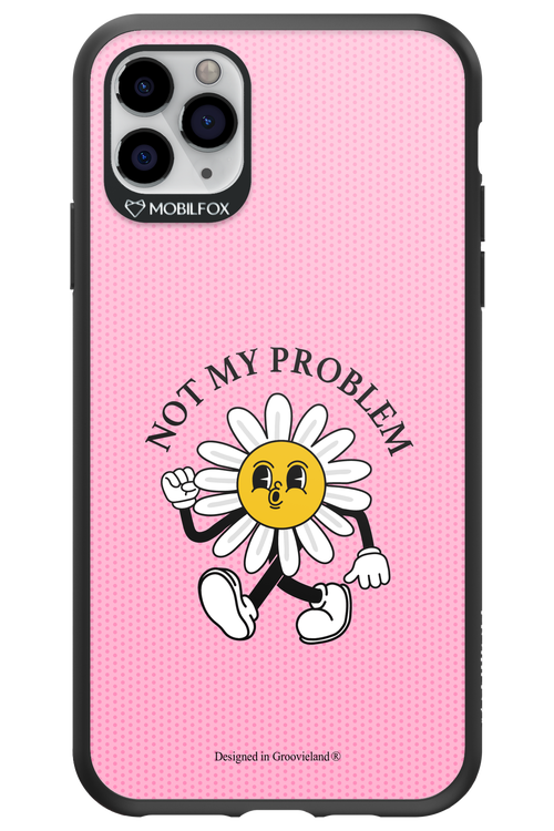 Not My Problem - Apple iPhone 11 Pro Max