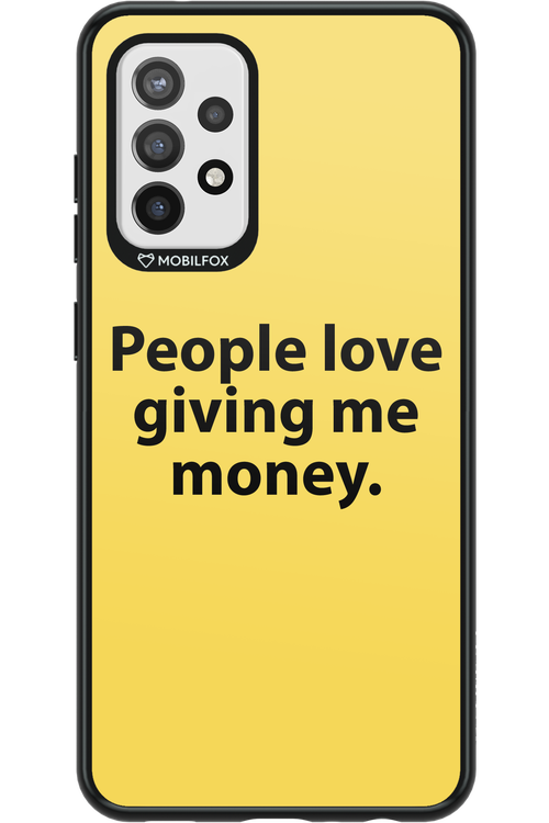 People love giving me money - Samsung Galaxy A72