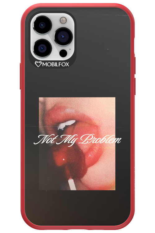 Not My Problem II 2.0 - Apple iPhone 12 Pro
