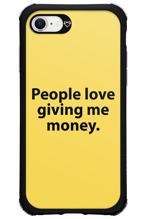 People love giving me money - Apple iPhone 7