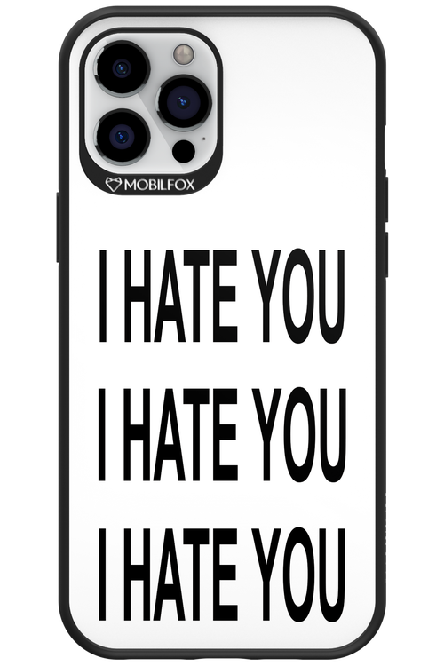 I HATE YOU 2.0 - Apple iPhone 12 Pro Max