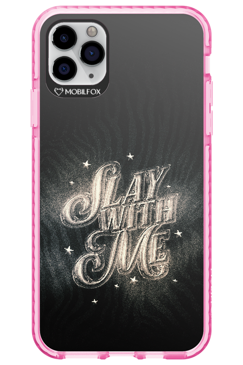 Slay with Me - Apple iPhone 11 Pro Max