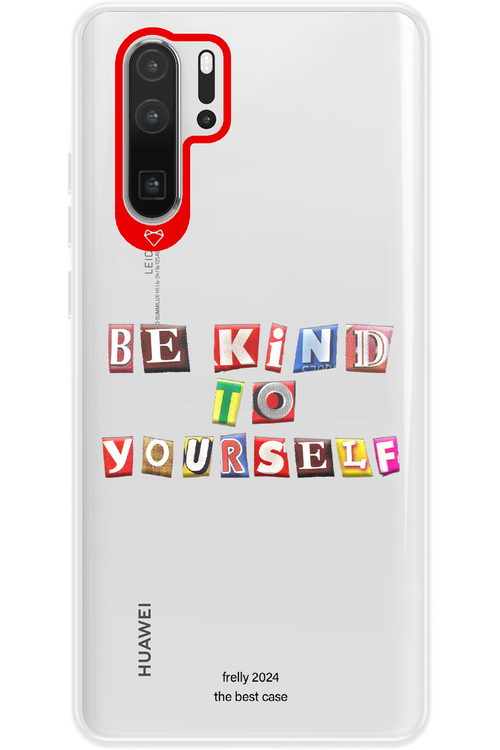 Be Kind To Yourself - Huawei P30 Pro