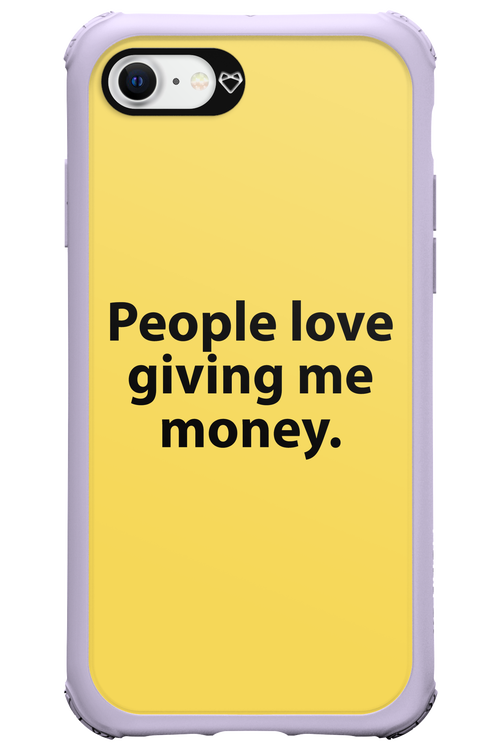 People love giving me money - Apple iPhone 8
