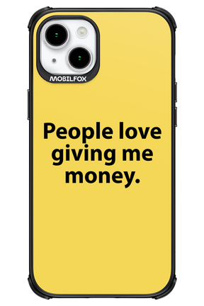 People love giving me money - Apple iPhone 15 Plus