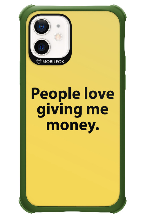 People love giving me money - Apple iPhone 12