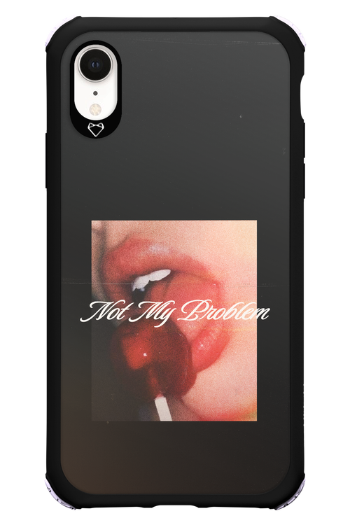 Not My Problem II 2.0 - Apple iPhone XR