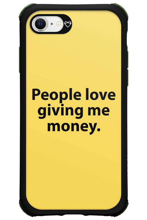 People love giving me money - Apple iPhone 7