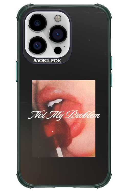 Not My Problem II 2.0 - Apple iPhone 13 Pro