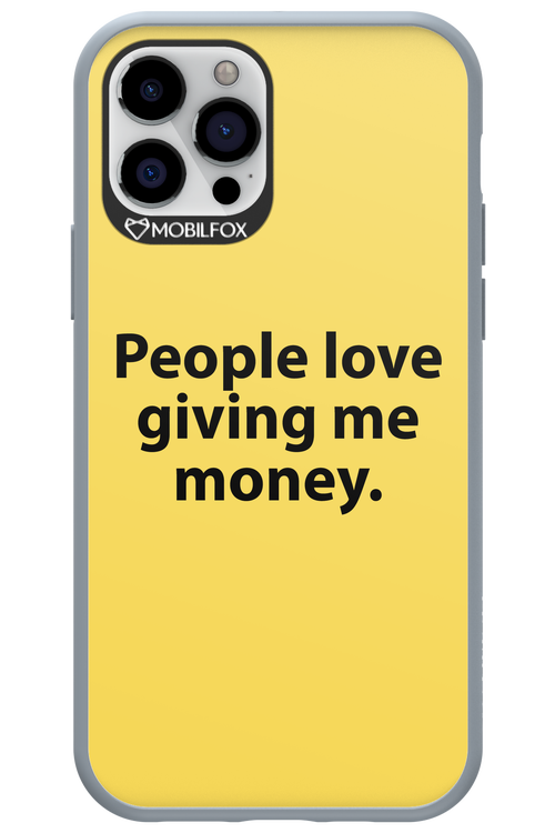 People love giving me money - Apple iPhone 12 Pro