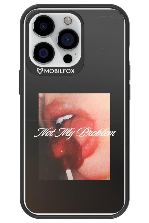 Not My Problem II 2.0 - Apple iPhone 13 Pro