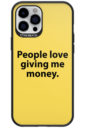 People love giving me money - Apple iPhone 12 Pro Max