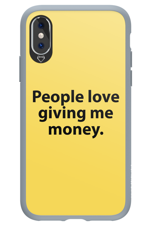 People love giving me money - Apple iPhone XS