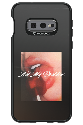 Not My Problem II 2.0 - Samsung Galaxy S10e